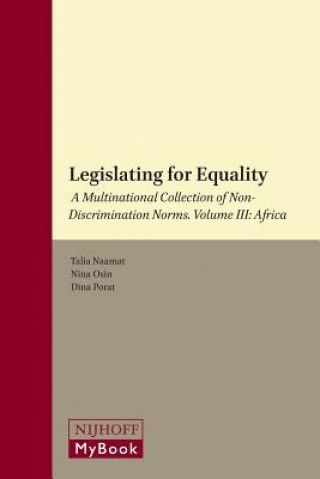 Carte Legislating for Equality: A Multinational Collection of Non-Discrimination Norms. Volume III: Africa Talia Naamat