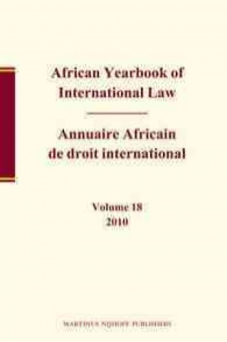 Carte African Yearbook of International Law / Annuaire Africain de Droit International, Volume 18 (2010) Abdulqawi A. Yusuf