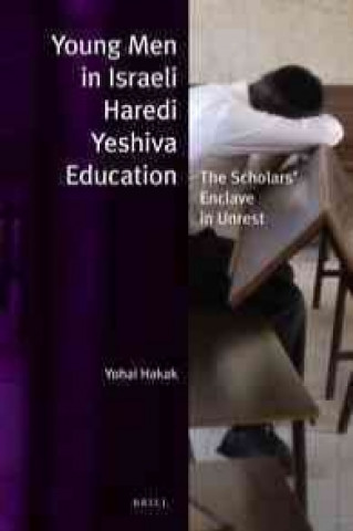 Książka Young Men in Israeli Haredi Yeshiva Education: The Scholars Enclave in Unrest Yohai Hakak