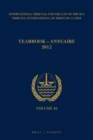 Kniha Yearbook International Tribunal for the Law of the Sea / Annuaire Tribunal International Du Droit de La Mer, Volume 16 (2012) Itlos