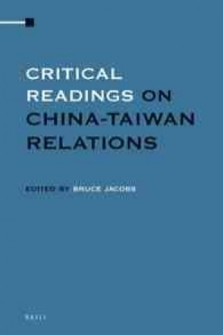 Könyv Critical Readings on China-Taiwan Relations (4 Vols. Set) J. Bruce Jacobs