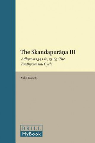 Kniha The Skandapur a III: Adhyayas 34.1-61, 53-69: The Vindhyav Sin Cycle Yuko Yokochi