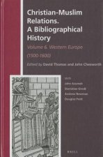 Christian-Muslim Relations. a Bibliographical History.: Volume 6. Western Europe (1500-1600)