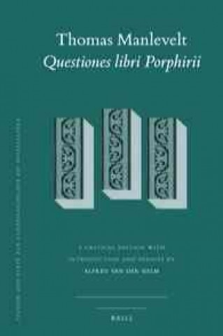 Carte Thomas Manlevelt - "Questiones Libri Porphirii" Alfred Van Der Helm