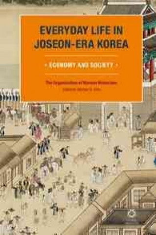 Kniha Everyday Life in Joseon-Era Korea: Economy and Society The Organization of Korean Historians