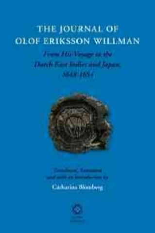 Kniha The Journal of Olof Eriksson Willman: From His Voyage to the Dutch East Indies and Japan, 1648-1654 Olof Eriksson Willman