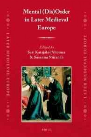 Knjiga Mental (Dis)Order in Later Medieval Europe Sari Katajala-Peltomaa