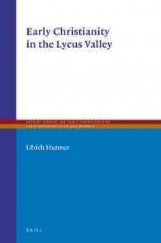 Kniha Early Christianity in the Lycus Valley Ulrich Huttner