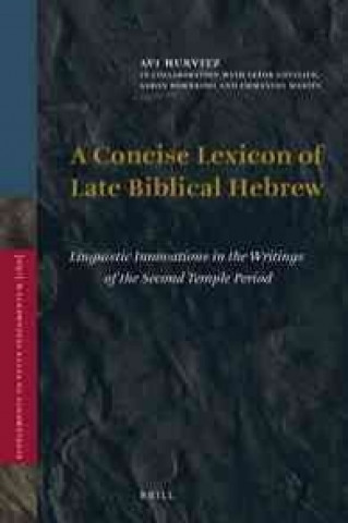 Carte A Concise Lexicon of Late Biblical Hebrew: Linguistic Innovations in the Writings of the Second Temple Period Avi Hurvitz