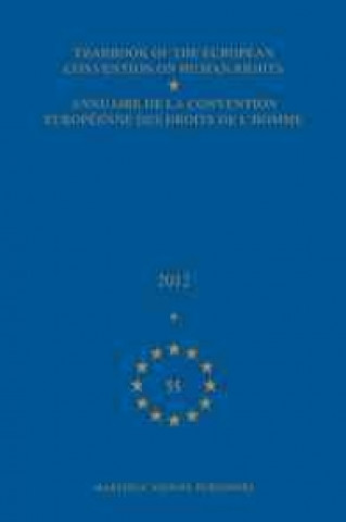 Könyv Yearbook of the European Convention on Human Rights/Annuaire de La Convention Europeenne Des Droits de L'Homme, Volume 55 (2012) Council of Europe/Conseil de L'Europe