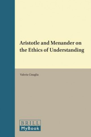 Knjiga Aristotle and Menander on the Ethics of Understanding Valeria Cinaglia