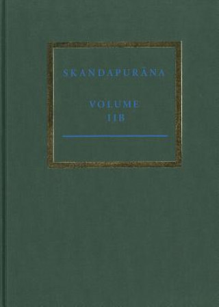 Kniha The Skandapur a Volume Iib: Adhy Yas 31-52. the V Hana and Naraka Cycles Yuko Yokochi