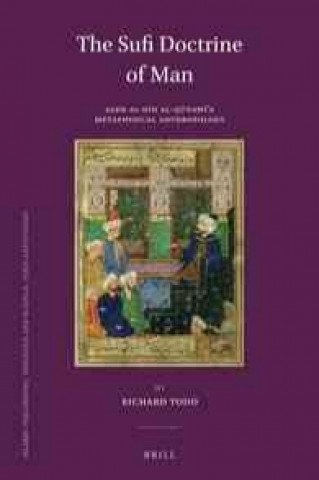 Książka The Sufi Doctrine of Man: Adr Al-D N Al-Q Naw 's Metaphysical Anthropology Richard Todd