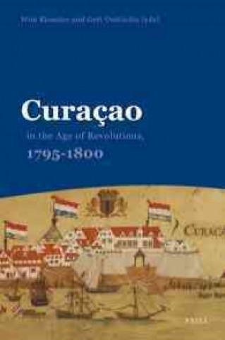 Kniha Curacao in the Age of Revolutions, 1795-1800 Wim Klooster