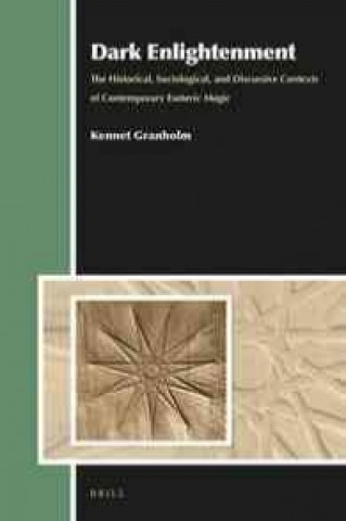 Buch Dark Enlightenment: The Historical, Sociological, and Discursive Contexts of Contemporary Esoteric Magic Kennet Granholm