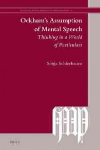Könyv Ockham's Assumption of Mental Speech: Thinking in a World of Particulars Sonja Schierbaum