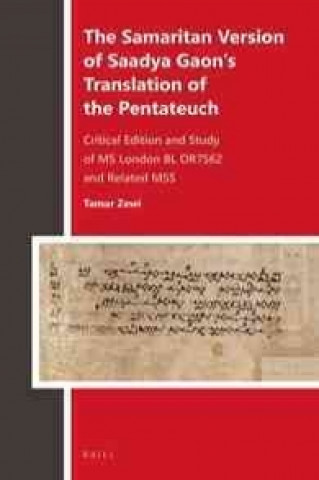 Carte The Samaritan Version of Saadya Gaon S Translation of the Pentateuch: Critical Edition and Study of MS London Bl Or7562 and Related Mss Tamar Zewi