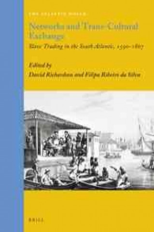 Książka Networks and Trans-Cultural Exchange: Slave Trading in the South Atlantic, 1590-1867 David Richardson