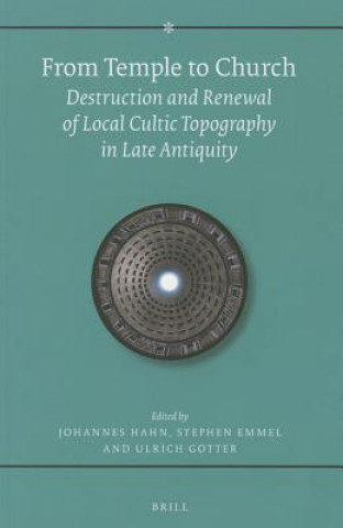 Książka From Temple to Church: Destruction and Renewal of Local Cultic Topography in Late Antiquity Stephen Emmel