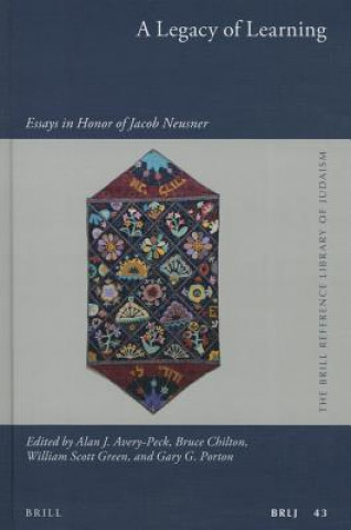 Carte A Legacy of Learning: Essays in Honor of Jacob Neusner Alan Avery-Peck