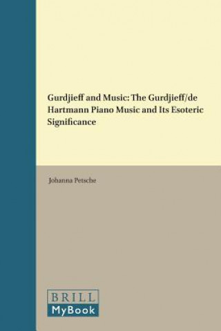 Kniha Gurdjieff and Music: The Gurdjieff/de Hartmann Piano Music and Its Esoteric Significance Johanna Petsche