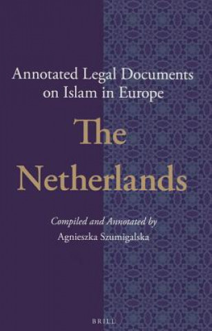 Carte Annotated Legal Documents on Islam in Europe: The Netherlands Agnieszka Szumigalska