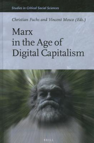 Könyv Marx in the Age of Digital Capitalism Christian Fuchs