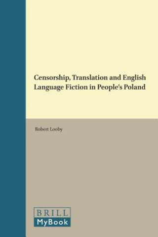 Kniha Censorship, Translation and English Language Fiction in People's Poland Robert Looby