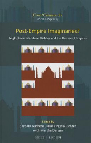 Kniha Post-Empire Imaginaries?: Anglophone Literature, History, and the Demise of Empires Barbara Buchenau