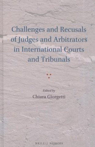 Könyv Challenges and Recusals of Judges and Arbitrators in International Courts and Tribunals Chiara Giorgetti