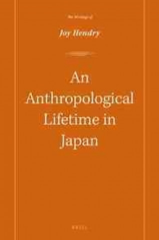 Kniha An Anthropological Lifetime in Japan: The Writings of Joy Hendry Joy Hendry