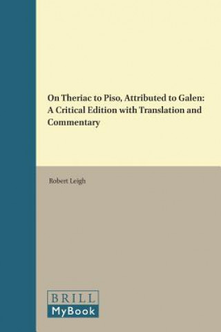 Book "On Theriac to Piso," Attributed to Galen: A Critical Edition with Translation and Commentary Robert Leigh