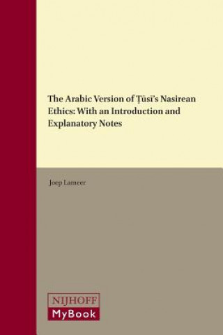 Carte The Arabic Version of S 's "Nasirean Ethics": With an Introduction and Explanatory Notes Joep Lameer