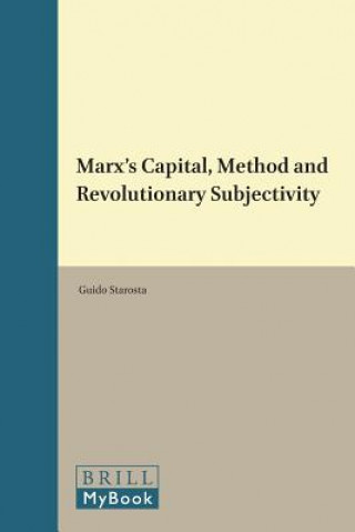 Carte Marx S "Capital," Method and Revolutionary Subjectivity Guido Starosta