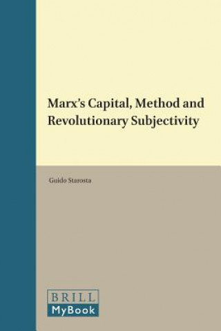 Libro Marx S "Capital," Method and Revolutionary Subjectivity Guido Starosta