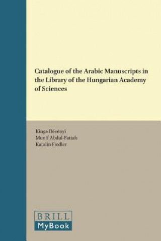 Kniha Catalogue of the Arabic Manuscripts in the Library of the Hungarian Academy of Sciences Munif Abdul-Fattah