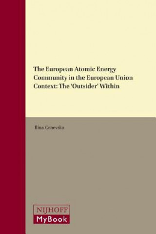 Kniha The European Atomic Energy Community in the European Union Context: The 'Outsider' Within Ilina Cenevska