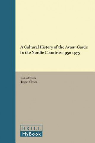 Carte A Cultural History of the Avant-Garde in the Nordic Countries 1950-1975 Tania Orum