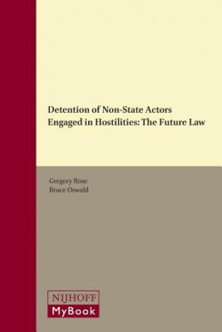 Книга Detention of Non-State Actors Engaged in Hostilities: The Future Law Gregory Rose