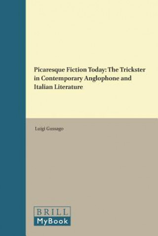Carte Picaresque Fiction Today: The Trickster in Contemporary Anglophone and Italian Literature Luigi Gussago