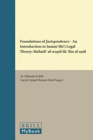 Carte Foundations of Jurisprudence - An Introduction to Im M Sh Legal Theory Al- All Mah Al- Ill