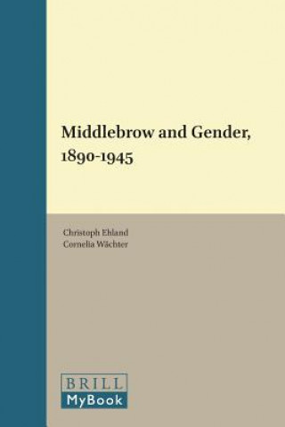 Książka Middlebrow and Gender, 1890-1945 Christoph Ehland