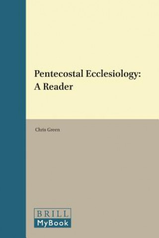 Kniha Pentecostal Ecclesiology: A Reader Chris Green