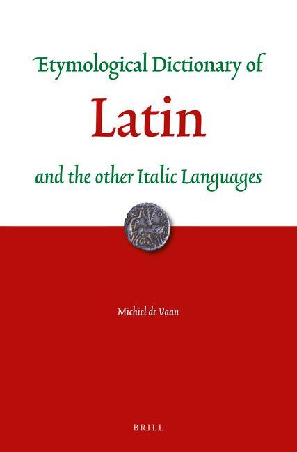 Kniha Etymological Dictionary of Latin and the Other Italic Languages Michiel De Vaan