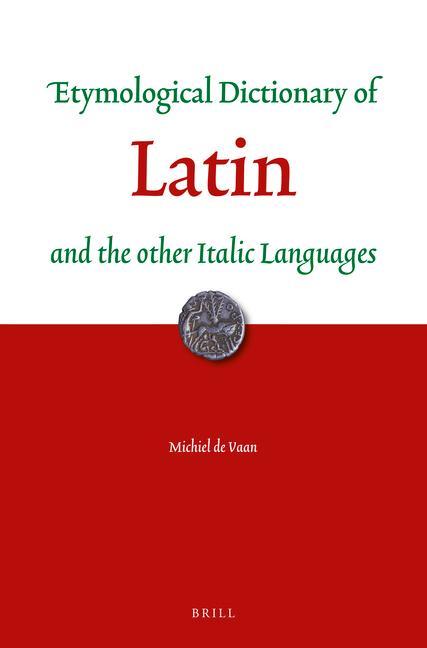 Książka Etymological Dictionary of Latin and the Other Italic Languages Michiel De Vaan