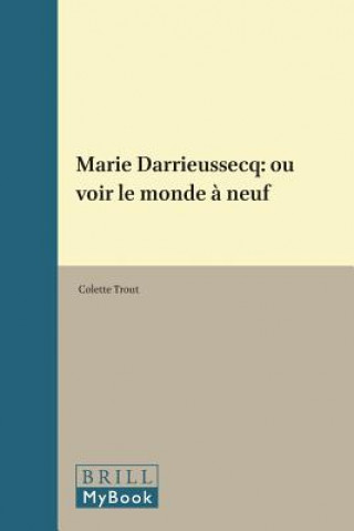 Knjiga Marie Darrieussecq: Ou Voir Le Monde a Neuf Colette Trout