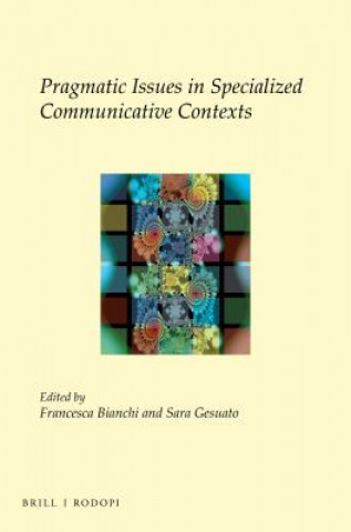 Kniha Pragmatic Issues in Specialized Communicative Contexts Francesca Bianchi