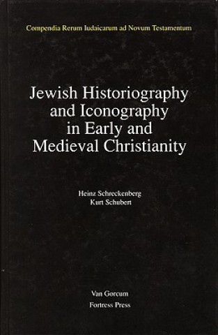 Carte Jewish Traditions in Early Christian Literature, Volume 2 Jewish Historiography and Iconography in Early and Medieval Christianity Heinz Schreckenberg