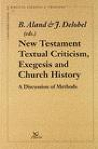 Kniha New Testament Textual Criticism, Exegesis and Church History: A Discussion of Methods Delobel Aj