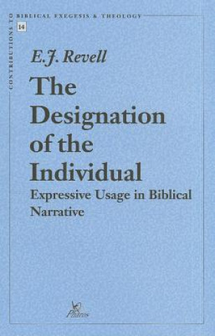 Kniha The Designation of the Individual Expressive Usage in Biblical Narrative: Expressive Usage in Biblical Narrative E. J. Revell